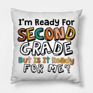 im ready for Second grade but is it ready for me Pillow