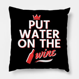 Put water on the wine Pillow