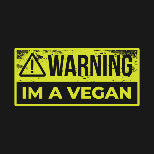 Warning I m A vegan T-Shirt