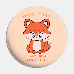 Sorry i am late, cute fox Pin