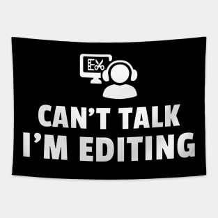 Funny Editor Can't Talk I'm Editing Video Editing, Film Editor, Photographer Design,  Editing Mode Women Men Tapestry