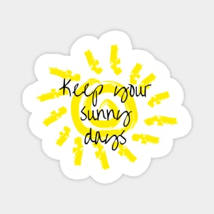 Keep your sunny days Magnet
