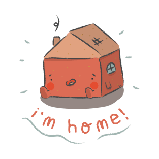 i'm home! T-Shirt