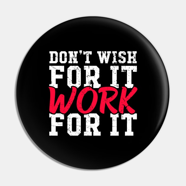 Don't wish for it work for it Pin by captainmood