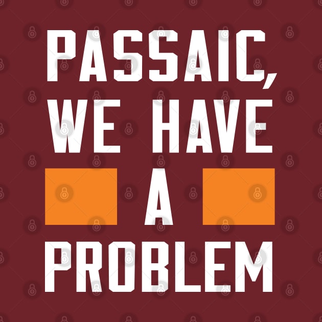 PASSAIC, I HAVE A PROBLEM by Greater Maddocks Studio