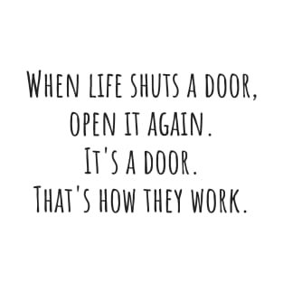 When Life Shuts a Door T-Shirt