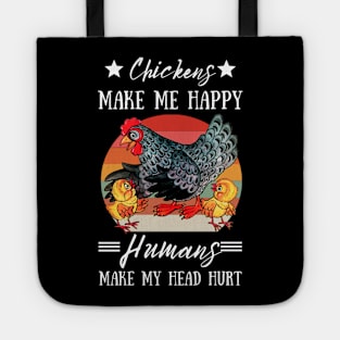 Chickens Make Me Happy Humans Make My Head Hurt Funny Chickens Tote