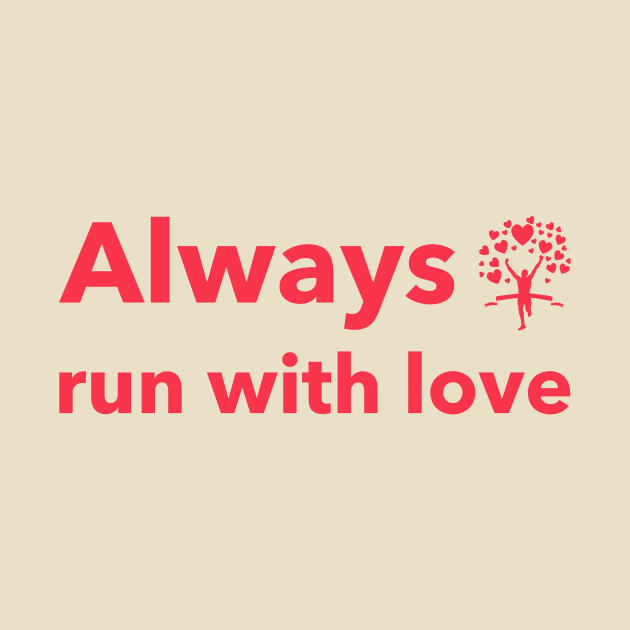 Allways run with love by Runrestrepeat