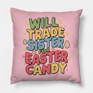 Will Trade Sister For Easter Candy Pillow