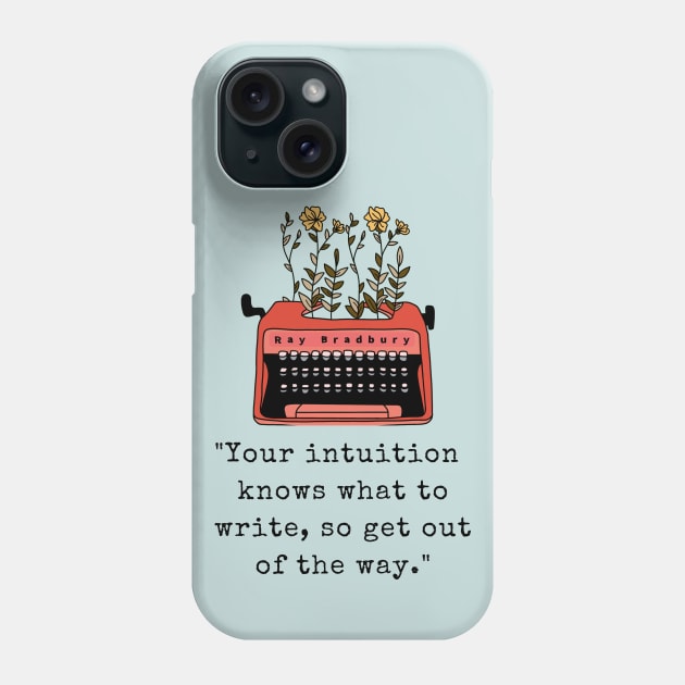 Typewriter and  Ray Bradbury quote: Your intuition knows what to write, so get out of the way Phone Case by artbleed