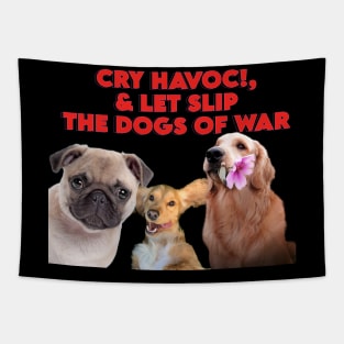 Cry Havoc! and let slip the dogs of war! Tapestry