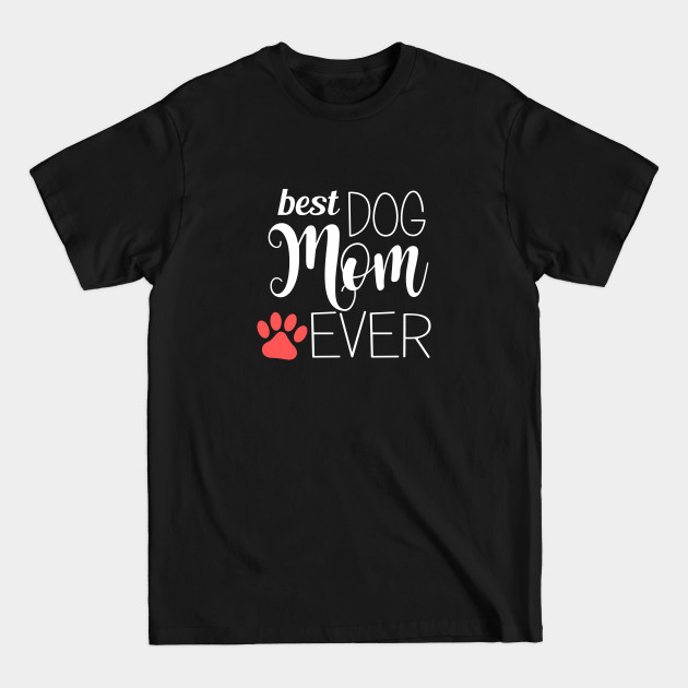 Discover Best Dog Mom Ever - gift for mom - Worlds Best Dog Mum - T-Shirt