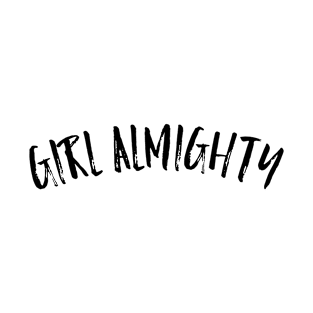 Girl almighty in black font T-Shirt