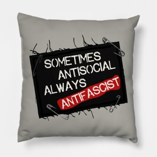 Sometimes Antisocial Always Antifascist Pillow