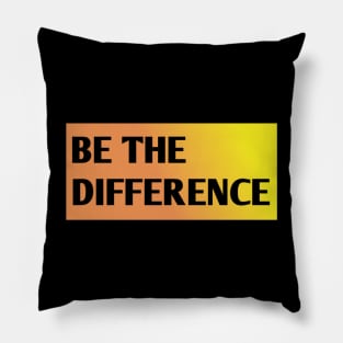 Be the Difference Pillow