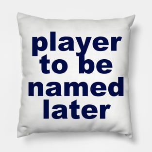 Player to be named later Pillow