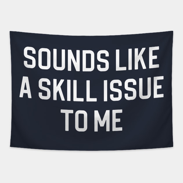 Funny Gaming Gift Gamer Gift Sounds Like A Skill Issue To me Tapestry by kmcollectible