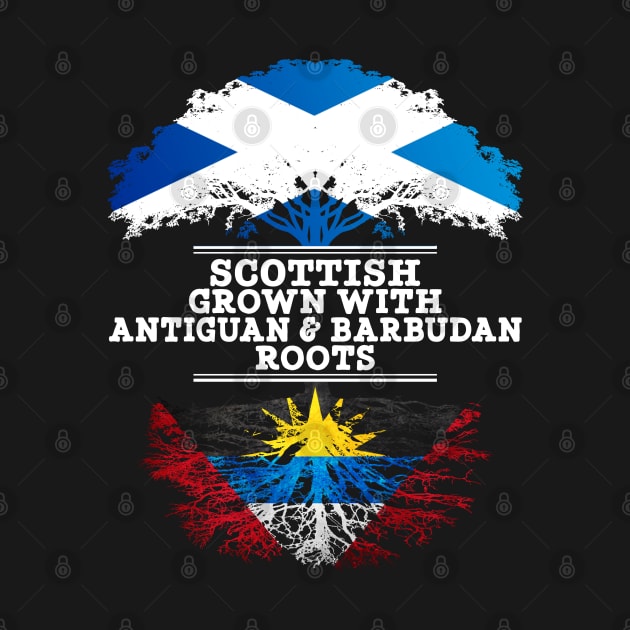 Scottish Grown With Antiguan Barbudan Roots - Gift for Antiguan Barbudan With Roots From Antigua Barbuda by Country Flags