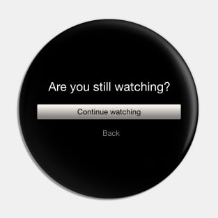 Still Watching? Pin