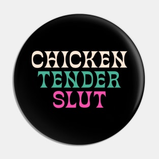 Chicken Tender Slut, Funny Quote Pin