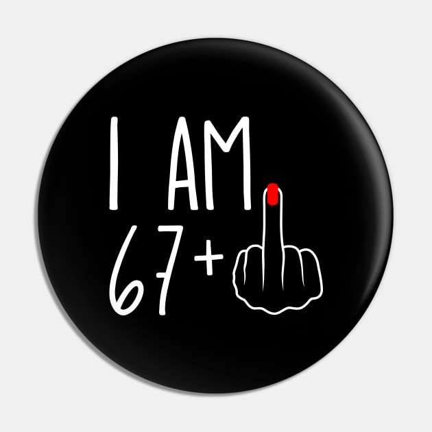 Vintage 68th Birthday I Am 67 Plus 1 Middle Finger Pin by ErikBowmanDesigns