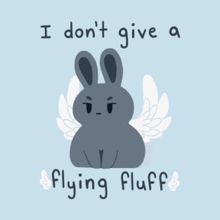 I Don't Give a Flying Fluff T-Shirt