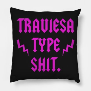 TRAVIESA TYPE SHIT Pillow