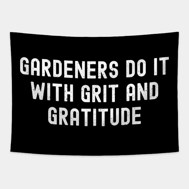 Gardeners Do It with Grit and Gratitude Tapestry by trendynoize