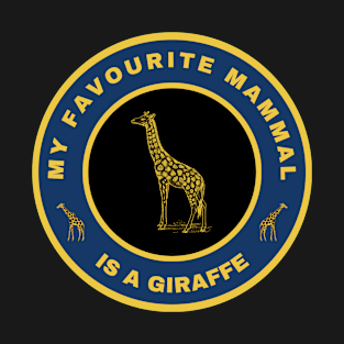 My favourite mammal is a Giraffe T-Shirt