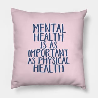 Mental Health is As Important as Physical Health Pillow