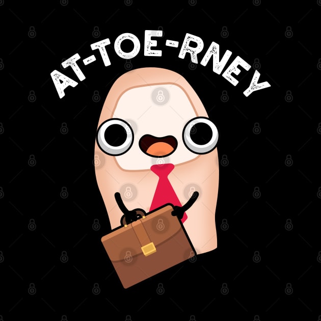 At-toe-rney Funny Attorney Toe Pun by punnybone