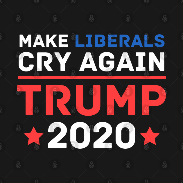 Make Liberals Cry Again Funny Trump 2020 by 9 Turtles Project