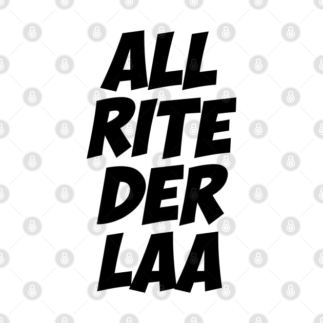 All rite der laa by NotoriousMedia