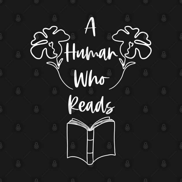 A Human Who Reads - White Graphic - Bookworm Reader Bookish by Millusti