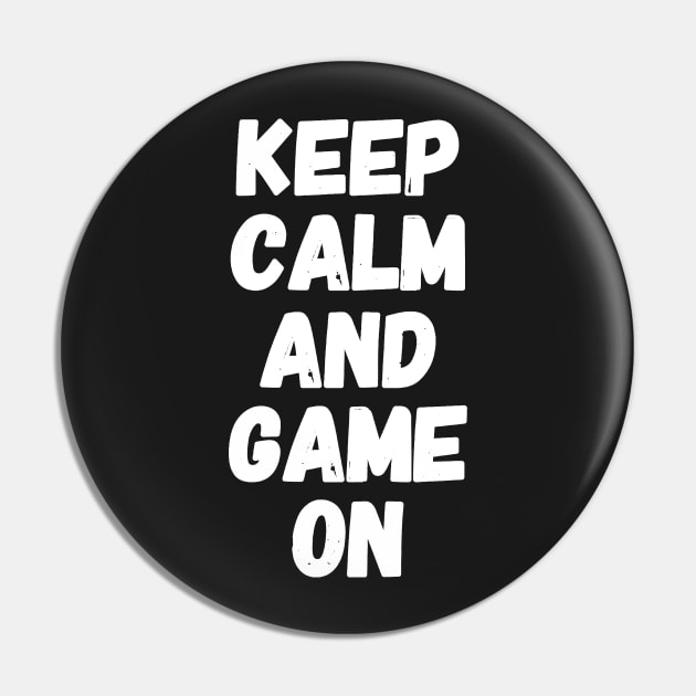 Keep calm and game on Pin by captainmood