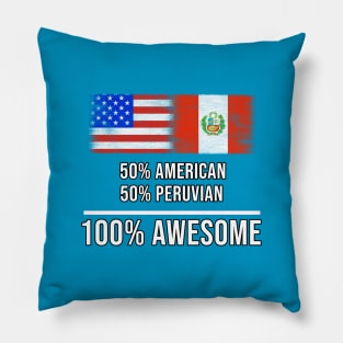 50% American 50% Peruvian 100% Awesome - Gift for Peruvian Heritage From Peru Pillow