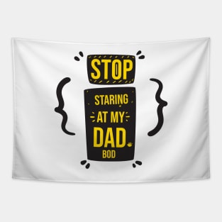 Stop Staring at My Dad Bod Funny Gift Father's Day Tapestry