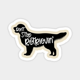 Don't Stop Retrievin' - Golden Retriever Magnet