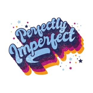 Perfectly Imperfect big and bold T-Shirt