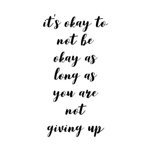 it's okay to not be okay as long as you are not giving up by GMAT