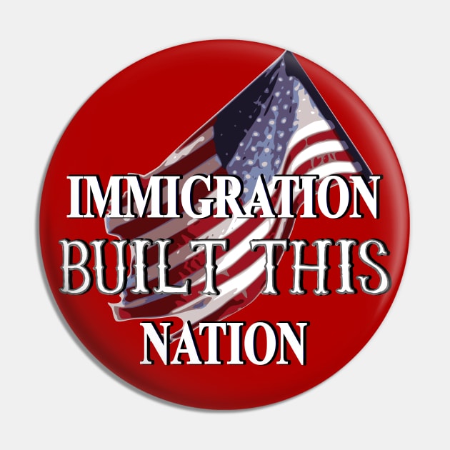 Immigration Built This Nation Immigrant Rights Awareness Pin by MadLils