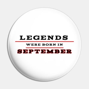 Legends were born in september Pin