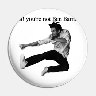 LOL! You're not Ben Barnes Pin