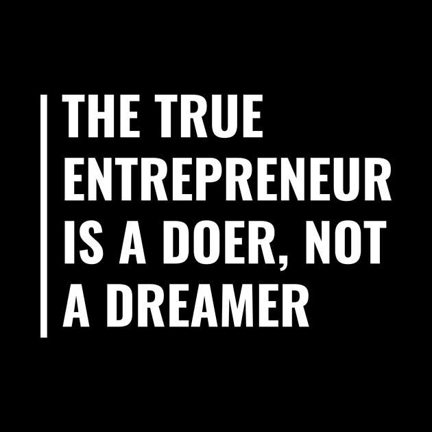 Entrepreneur is A Doer, Not Dreamer. Entrepreneur Quote by kamodan