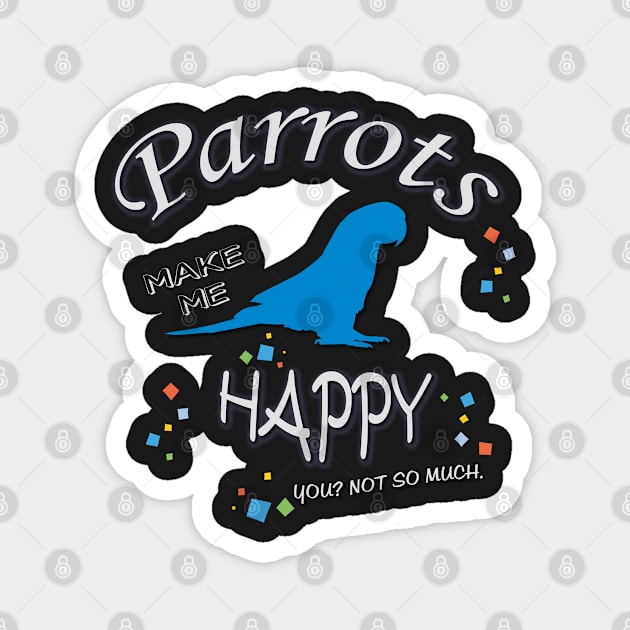 Parrots Make Me Happy Magnet by obscurite