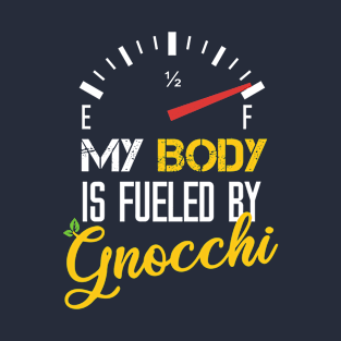 My Body Is Fueled By Gnoucchi - Funny Sarcastic Saying Present For Mom T-Shirt