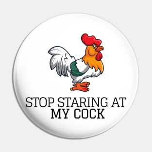 Chicken Gifts for Chicken Lovers - Stop Staring At My Cock Funny Rooster Gift Ideas for Lover of Chickens & Cocks Pin