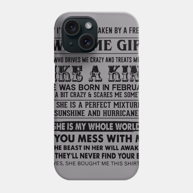 I'm Taken By Freaking February Awesome Girl Treats Me Like King Phone Case by Phylis Lynn Spencer