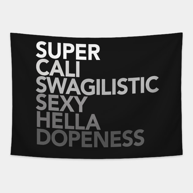 Super Cali Swagalistic Sexy Hella Dopeness Tapestry by Boots