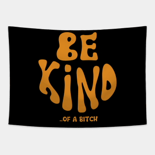 Be Kind Of A Bitch Funny Sarcastic Quote Tapestry